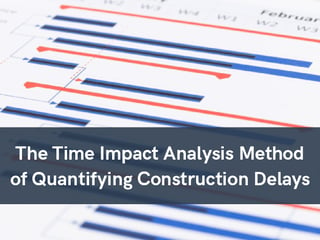The Time Impact Analysis Method of Quantifying Construction Delays